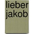 Lieber Jakob