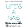 Life's A Gas door Ken Alley