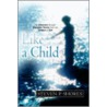 Like A Child by Steven P. Shores