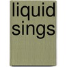 Liquid Sings door Onbekend