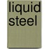 Liquid Steel