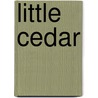 Little Cedar by Richard R. Hartgraves