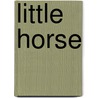 Little Horse door Susan Downe