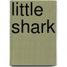 Little Shark door Anne F. Rockwell
