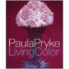 Living Color door Paula Pryke