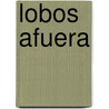 Lobos Afuera by Ramiro J. Alvarez