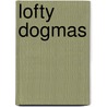 Lofty Dogmas by D. Ed -. Brown