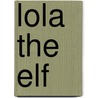 Lola The Elf by Diane de Groat