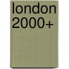 London 2000+ by Sam Lubell