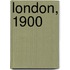 London, 1900