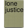 Lone Justice door Robert Tinnell