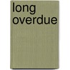 Long Overdue door Major Charles Henry