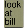 Look At Bill by S. Rance
