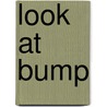 Look At Bump by Christopher James