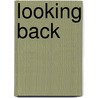 Looking Back by H. (Bill) Adams H.H. (Bill) Adams