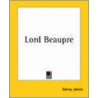 Lord Beaupre by James Henry James