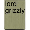 Lord Grizzly door Frederick Manfred