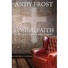 Losing Faith by Andy Frost