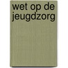 Wet op de jeugdzorg door A.A.W. van Unen