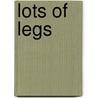 Lots Of Legs door Clare M.G. Kemp