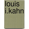 Louis I.Kahn door Louis I. Kahn