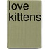 Love Kittens