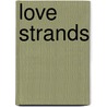 Love Strands by Alex Jace