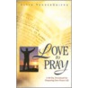 Love to Pray door Alvin VanderGriend
