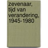 Zevenaar, tijd van verandering, 1945-1980