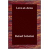 Love-At-Arms by Sabatini Rafael Sabatini
