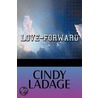 Love-Forward door Cindy Ladage