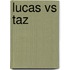 Lucas Vs Taz