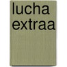 Lucha Extraa door Luis L�Pez-Ballesteros