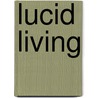 Lucid Living door Timothy Freke