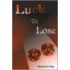 Luck To Lose