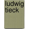 Ludwig Tieck by Rudolf Anastasius Köpke