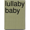 Lullaby Baby by Audrey Ficociello