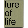 Lure Of Life door Agnes Egerton Castle
