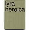 Lyra Heroica by William Ernest Henley