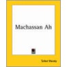 Machassan Ah by Talbot Mundy