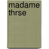 Madame Thrse by George A.D. Beck