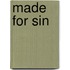 Made for Sin