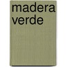 Madera Verde door Mamerto Menapace