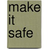 Make It Safe door Onbekend