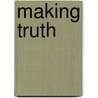 Making Truth door Theodore L. Brown