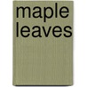 Maple Leaves door Susie Drury