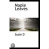 Maple Leaves door Susie" "D.