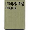 Mapping Mars door Oliver Morton