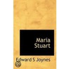 Maria Stuart door Edward S. Joynes