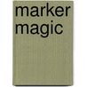 Marker Magic by Richard McGarry